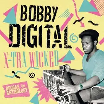 2LP Bobby "Digital" Dixon: X-Tra Wicked