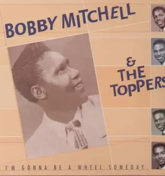2CD/Box Set Bobby Mitchell And The Toppers: I'm Gonna Be A Wheel Someday