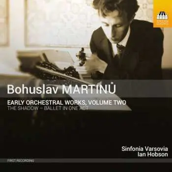 CD Bohuslav Martinů: Early Orchestral Works, Volume Two