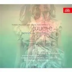 CD Bohuslav Martinů: Three Fragments From The Opera Juliette