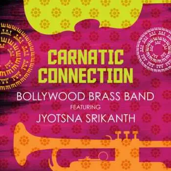 CD Bollywood Brass Band: Carnatic Connection