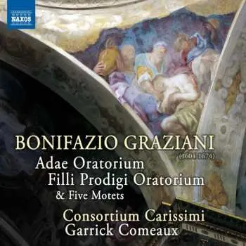 CD Bonifatio Gratiani: Adae Oratorium- Filli Prodigi Oratorium - Five Motets