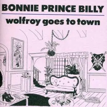 CD Bonnie "Prince" Billy: Wolfroy Goes To Town