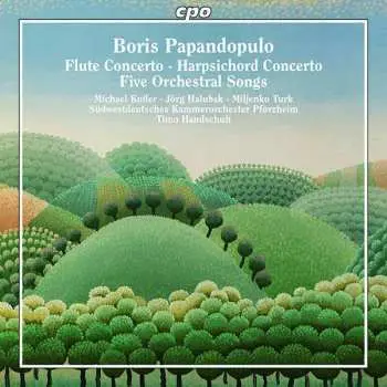 CD Boris Papandopulo: Flute Concerto · Harpsicord Concerto · Five Orchestral Songs