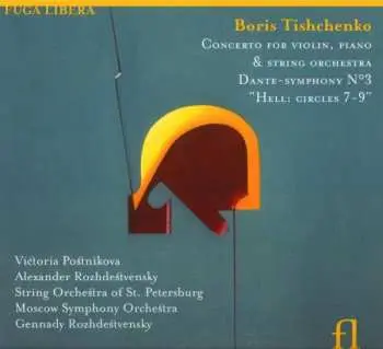 CD Boris Tishchenko: Concerto for Violin, Piano & String Orchestra, Dante-Symphony No. 3 "Hell: Circles 7-9"