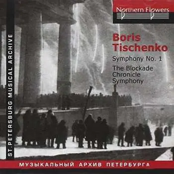 CD Boris Tishchenko: Symphony No. 1 • The Blockade Chronicle Symphony