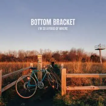 LP Bottom Bracket: I'm So Afraid Of Where
