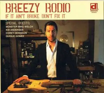 LP Breezy Rodio: If It Ain't Broke Don't Fix It