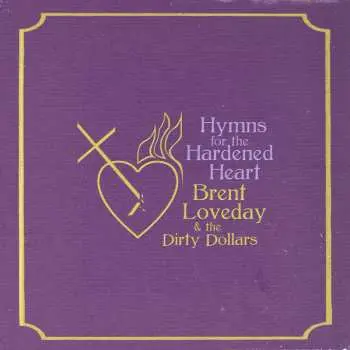 LP Brent Loveday And The Dirty Dollars: Hymns For The Hardened Heart CLR | LTD