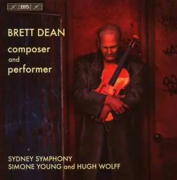 CD Brett Dean: Brett Dean - Composer And Performer