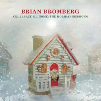 CD Brian Bromberg: Celebrate Me Home: The Holiday Sessions