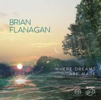SACD Brian Flanagan: Where Dreams Are Made
