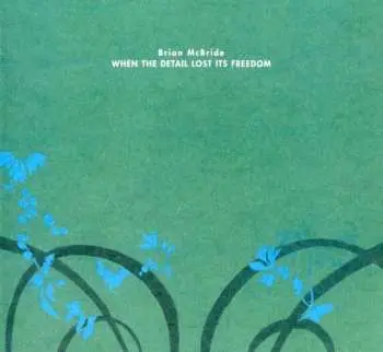 CD Brian McBride: When The Detail Lost Its Freedom