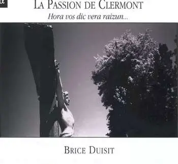 CD Brice Duisit: La Passion de Clermont (Hora Vos Dic Vera Raizun...)
