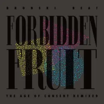 LP Bronski Beat: Forbidden Fruit (The Age Of Consent Remixed)