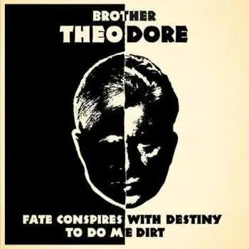 CD Brother Theodore: Fate Conspires With Destiny To Do Me Dirt (1959-1972) DLX | LTD
