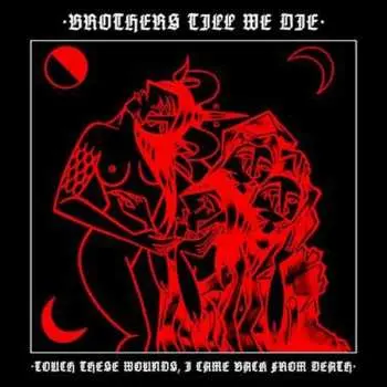 CD Brothers Till We Die: Touch These Wounds, I Came Back From Death