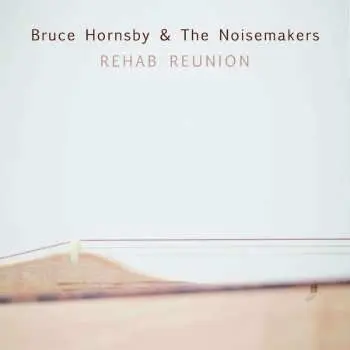 LP Bruce Hornsby And The Noisemakers: Rehab Reunion
