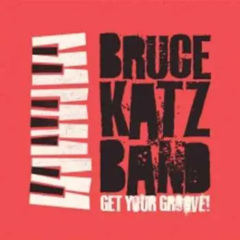 CD Bruce Katz Band: Get Your Groove!