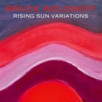 CD Bruce / Sara Sa Wolosoff: Rising Sun Variations Für Klavier