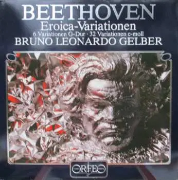 LP Bruno Leonardo Gelber: Eroica-Variationen, 6 Variationen G-Dur, 32 Variationen C-Moll