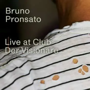 LP Bruno Pronsato: Live at Club Der Visionäre