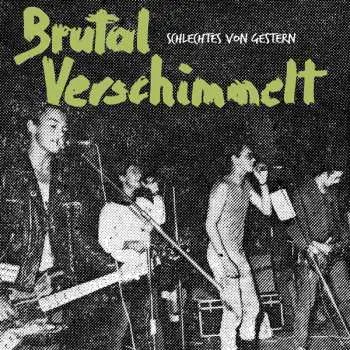 LP Brutal Verschimmelt: Schlechtes Von Gestern