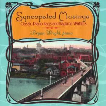 CD Bryan Wright: Syncopated Musings (Classic Piano Rags And Ragtime Waltzes)