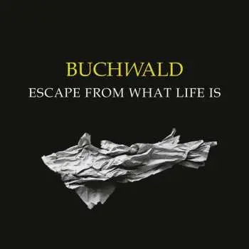 LP Buchwald: Escape From What Life Is