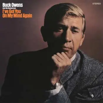 CD Buck Owens And His Buckaroos: I've Got You On My Mind Again
