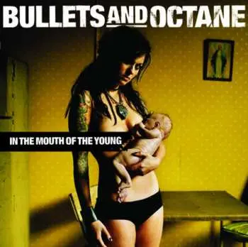 CD Bullets And Octane: In The Mouth Of The Young