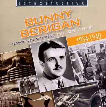 CD Bunny Berigan: I Can't Get Started - His 25 Finest (1934-1940)