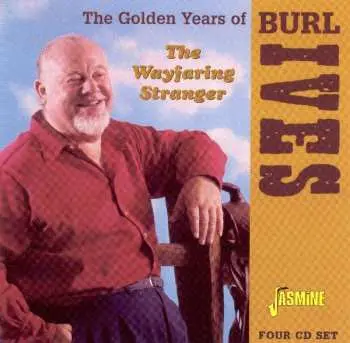 4CD Burl Ives: The Wayfaring Stranger: The Golden Years Of Burl Ives