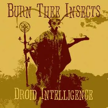 LP Burn Thee Insects: Droid Intelligence CLR