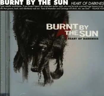 CD Burnt By The Sun: Heart Of Darkness
