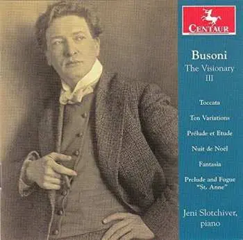 CD Ferruccio Busoni: Busoni The Visionary III