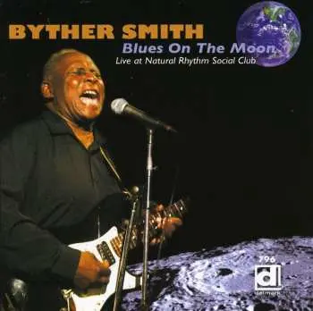 CD Byther Smith: Blues On The Moon - Live At Natural Rhythm Social Club