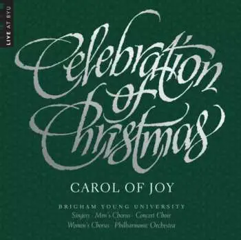 CD Byu Combined Choirs & Orchestra: Celebration Of Christmas - Carol Of Joy