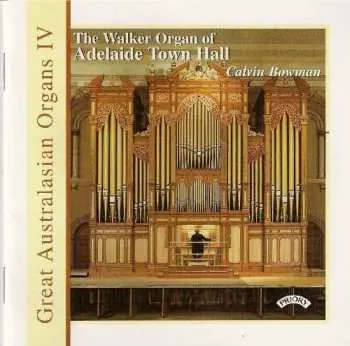 CD Calvin Bowman: The Walker Organ Of Adelaie Town Hall