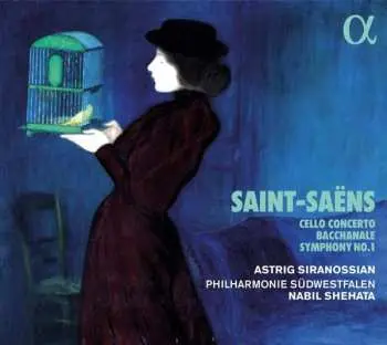 CD Camille Saint-Saëns: Cello Concerto / Bacchanale / Symphony No.1