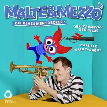 CD Camille Saint-Saëns: Malte & Mezzo - Die Klassikentdecker: Der Karneval Der Tiere