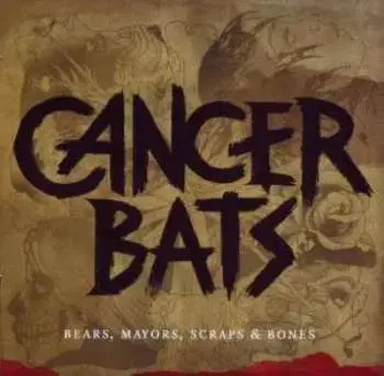 CD/DVD Cancer Bats: Bears, Mayors, Scraps & Bones LTD