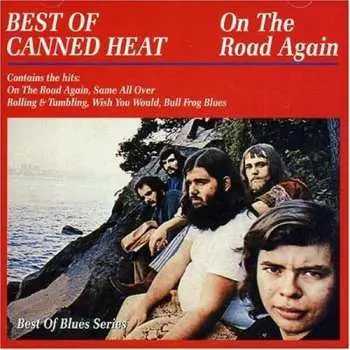 CD Canned Heat: Best Of Canned Heat - On The Road Again