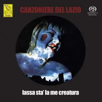 SACD Canzoniere Del Lazio: Lassa Stà La Me Creatura