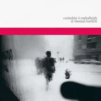 2LP Caoimhín Ó Raghallaigh: Caoimhín Ó Raghallaigh & Thomas Bartlett