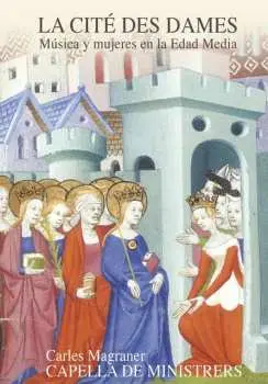 2CD Capella De Ministrers: La Cité Des Dames: Música y Mujeres en la Edad Media.