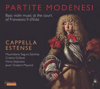 CD Cappella Estense: Partite Modenesi - Bass Violin Music At The Court Of Francesco Il D'Este