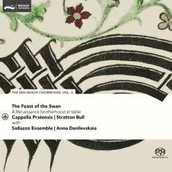 CD Cappella Pratensis & S...: Feast Of The Swan - Den Bosch Choirbook Vol. 4