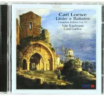 CD Carl Loewe: Lieder & Balladen - Complete Edition Vol. 17