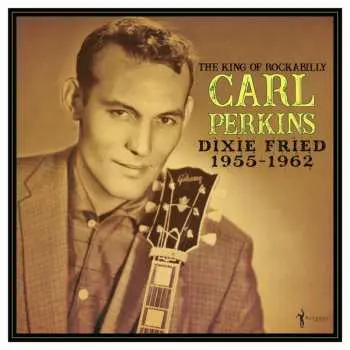 LP Carl Perkins: Dixie Fried 1955-62